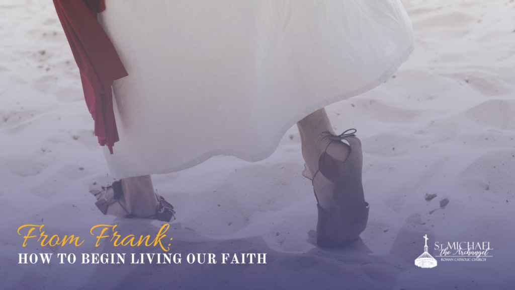 From Frank How To Begin Living Our Faith